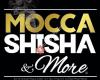 Mocca Shisha & more